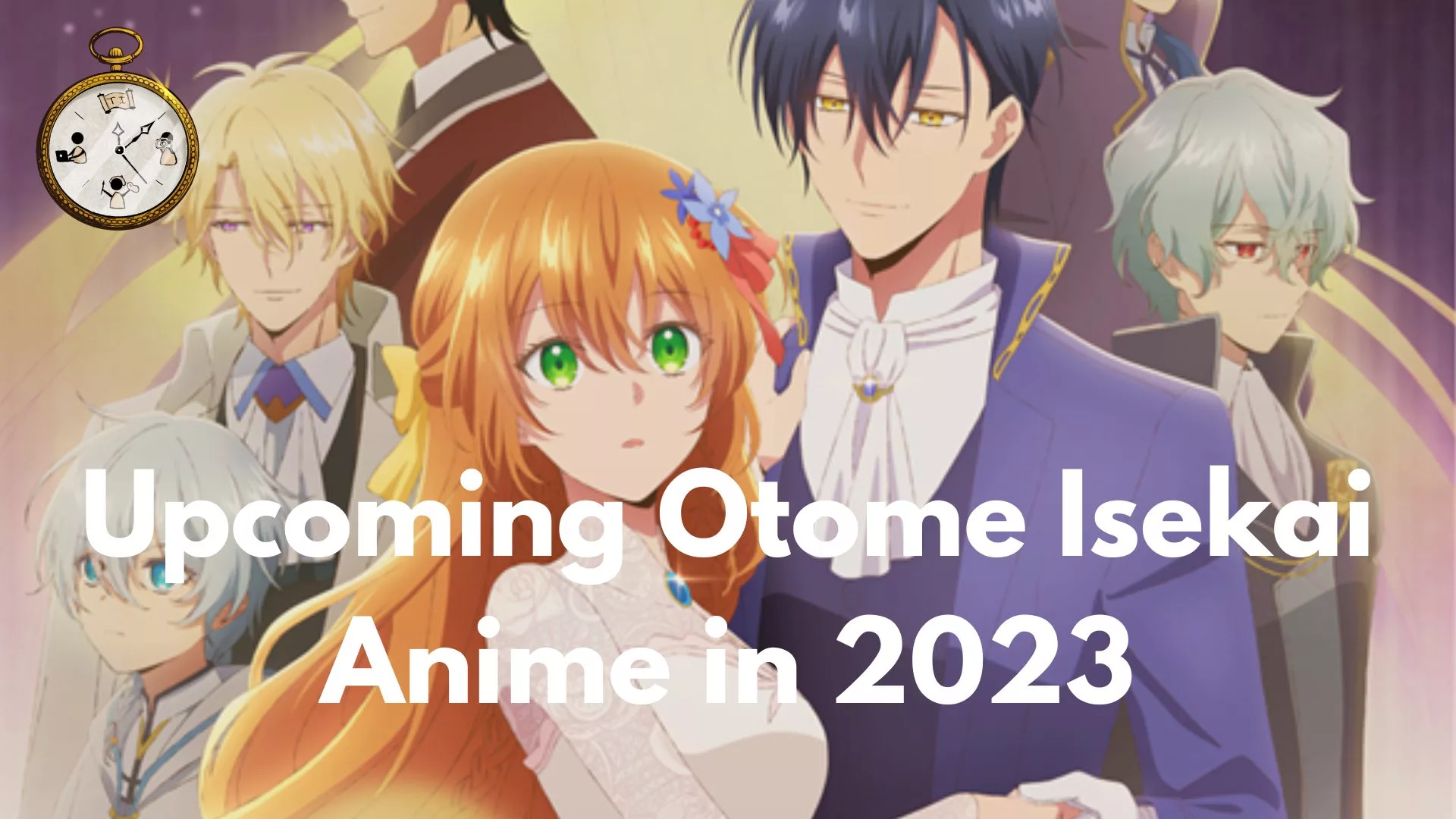 10 Upcoming Otome Isekai Anime to Look Out for in 2023 - The Interlude